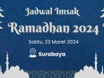 d-jadwal-imsak-puasa-ramadhan-di-surabaya-sabtu-23-maret-2024.jpg
