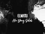elmatu-aku-yang-salah.jpg