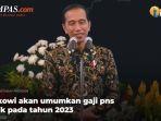 gaji-pns-tni-polri-dan-pensiunan-akan-naik-diumumkan-jokowi-agustus-2023.jpg