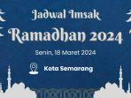imsak-puasa-ramadhan-2024-di-semarang-18-maret-2024.jpg