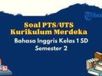 inilah-contoh-soal-pts-uts-bahasa-inggris-kelas-1-semester-2-kurikulum-merdeka.jpg