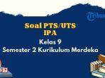inilah-contoh-soal-pts-uts-ipa-kelas-9-semester-2-kurikulum-merdeka.jpg