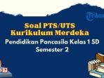 inilah-contoh-soal-pts-uts-pendidikan-pancasila-kelas-1-semester-2-kurikulum-merdeka.jpg