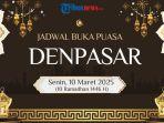 jadwal-buka-puasa-Kota-Denpasar-hari-ini-Senin-10-Maret-2025-tryu.jpg