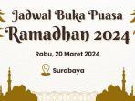 jadwal-buka-puasa-ramadhan-2024-di-surabaya-hari-ini-rabu-20-maret-2024.jpg