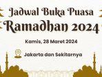 jadwal-buka-puasa-ramadhan-di-jakarta-hari-ini-kamis-28-maret-2024.jpg