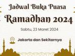 jadwal-buka-puasa-ramadhan-di-jakarta-hari-ini-sabtu-23-maret-2024.jpg