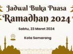 jadwal-buka-puasa-ramadhan-di-semarang-hari-ini-sabtu-23-maret-2024-atau-12-ramadhan-1445-h.jpg