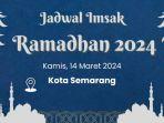 jadwal-imsak-puasa-ramadhan-2024-di-semarang-kamis-14-maret-2024.jpg