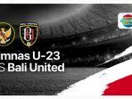 jadwal-pertandingan-timnas-indonesia-u-23-vs-bali-united.jpg