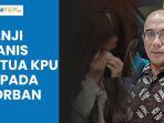 Video Janji Manis Hasyim Asyari ke Anggota PPLN, Paksa Hubungan Badan hingga Janji Nikahi Korban