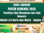 kunci-jawaban-Modul-36-Harta-dan-Waris-Bagian-2-Pelatihan-Fiqih-Munakahat-dan-Fiqih-Mawaris.jpg