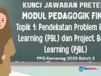 Kunci Jawaban Pretest Modul Pedagogik Fikih Topik 1: Pendekatan Pembelajaran PBL dan PjBL, PPG 2025