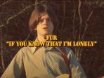 lirik-lagu-if-you-know-that-im-lonely-dinyanyikan-oleh-fur.jpg