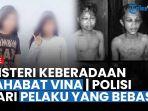 live-misteri-keberadaan-sahabat-vina-hingga-polisi-kembali-cari-1-pelaku-yang-sudah-bebas.jpg