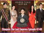 live-streaming-dan-sinopsis-drama-korea-the-last-empress-episode-47-48-tayang-di-transtv.jpg