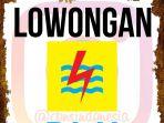 Lowongan Kerja PLN, Pendaftaran Hingga 22 Maret 2019