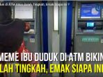 meme-ibu-duduk-di-atm-bikin-salah-tingkah_20170526_133036.jpg