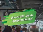 mrt-kembali-beroperasi-normal-senin-582019.jpg
