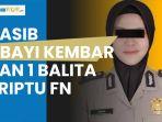 nasib-2-bayi-kembar-dan-1-balita-briptu-fn-ibunya-ditahan-dan-ayahnya-dibaka.jpg