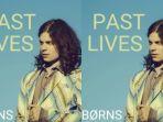 Lirik Terjemahan Past Lives — BØRNS, Viral di IG Reels: Past Lives Couldn't Ever Hold Me Down
