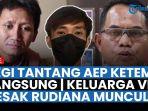 pegi-tantang-aep-ketemu-langsung-hingga-keluarga-vina-desak-iptu-rudiana-muncul-ke-publik.jpg