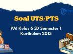 pts-uts-pendidikan-agama-islam-dan-budi-pekerti-kelas-6-sd-semester-1-kurikulum-2013.jpg
