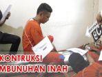 rekonstruksi-pembunuhan-inah_1.jpg