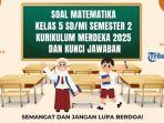 soal-Matematika-Kelas-5-Semester-2-Kurikulum-Merdeka-2025-dan-kunci-jawaban-RGEHTY.jpg