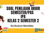 soal-PAS-IPA-Kelas-2-Semester-2-Kurikulum-Merdeka-55555.jpg