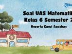 soal-UAS-Matematika-kelas-6-semester-2.jpg