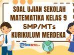 soal-Ujian-Sekolah-Matematika-Kelas-9-2025-Kurikulum-Merdeka-vrg.jpg