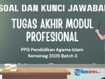 50 Soal dan Kunci Jawaban Tugas Akhir Modul Profesional, PPG PAI Kemenag 2025