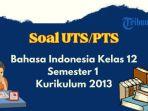 soal-uas-pas-bahasa-indonesia-kelas-12-kurikulum-2013.jpg