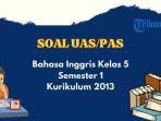 soal-uas-pas-bahasa-inggris-kelas-5-sd-kurikulum-2013.jpg