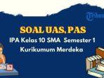soal-uas-pas-ipa-kelas-10-sma-kurikulum-merdeka.jpg
