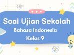soal-ujian-sekolah-bahasa-indonesia-kelas-9.jpg