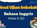 soal-ujian-sekolah-bahasa-inggris-kelas-6-sd.jpg