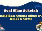 soal-ujian-sekolah-pai-kelas-6.jpg