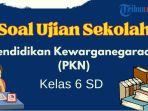 soal-ujian-sekolah-pkn-kelas-6-sd-dan-kunci-jawabannya.jpg