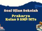 soal-ujian-sekolah-prakarya-kelas-9.jpg