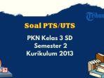 soal-uts-pkn-kelas-3-sd-k13.jpg