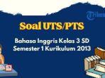 soal-uts-pts-bahasa-inggris-kelas-3-sd-semester-1-k13.jpg