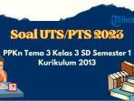 soal-uts-pts-ppkn-tema-3-kelas-3-semester-1-kurikulum-2013-trge.jpg