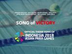 song-of-victory-lagu-resmi-asian-para-games-2018_20180918_200053.jpg