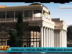 teknologi-virtual-reality-kembalikan-situs-sejarah_20170203_141525.jpg