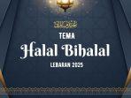 tema-halal-bihalal-Lebaran-2025-wretyuj.jpg