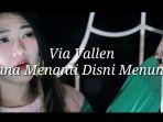 via-vallen-di-sana-menanti-di-sini-menunggu.jpg