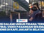 viral-video-pasangan-sesama-jenis-di-kafe-jakarta-selatan.jpg