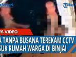 viral-video-pria-tanpa-busana-datangi-rumah-warga-motif-masih-misteri-polisi-turun-tangan.jpg